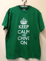 KEEP CALM AND CHIVE ON