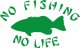 NO FISHING NO LIFE